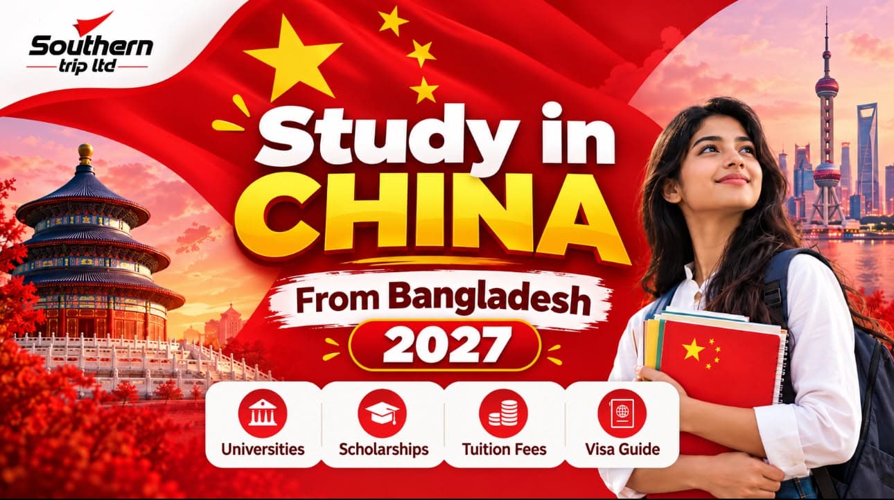 Study in China from Bangladesh 2027: Universities, Scholarships, Tuition Fees & Visa Guide